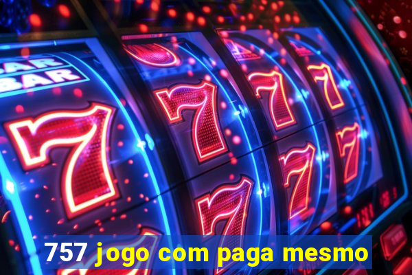 757 jogo com paga mesmo